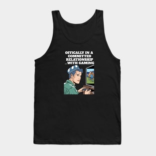 Offically In A Committed Relationship...With Gaming Funny Quote Tank Top